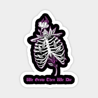 We Grow Then We Die Ribcage Tattoo Flash Skeleton With Flowers Magnet