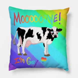 Move Im Gay cow Rainbow Pillow