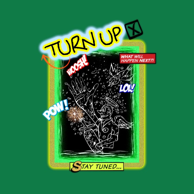 2016 TURN UP TEE by Bwilly74