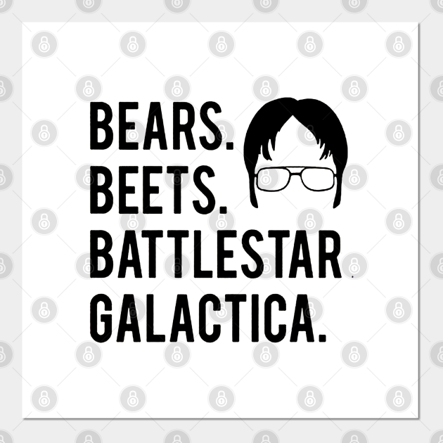 Bears Beets - Bears Beets Battlestar Galactica - Posters and Art Prints | TeePublic