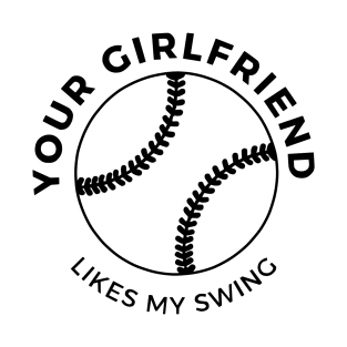 Your Girlfriend Likes My Swing T-Shirt