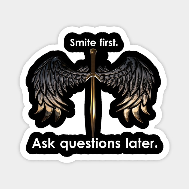 "Smite first. Ask questions later." Magnet by Heroic Prints