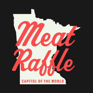 Minnesota Meat Raffle Capitol of the World Meat Raffles T-Shirt