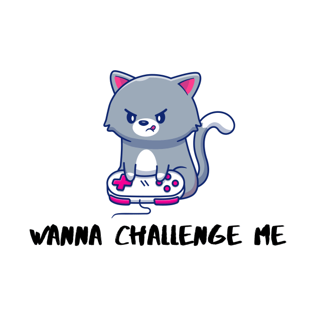 wanna challenge me by Life Happens Tee Shop