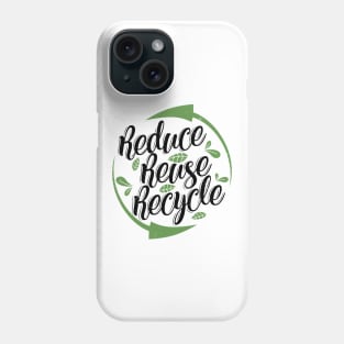 'Reduce Reuse Recycle' Environment Awareness Shirt Phone Case