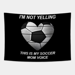 I'm Not Yelling This is My Soccer Mom Voice Funny Soccer Mom Tapestry