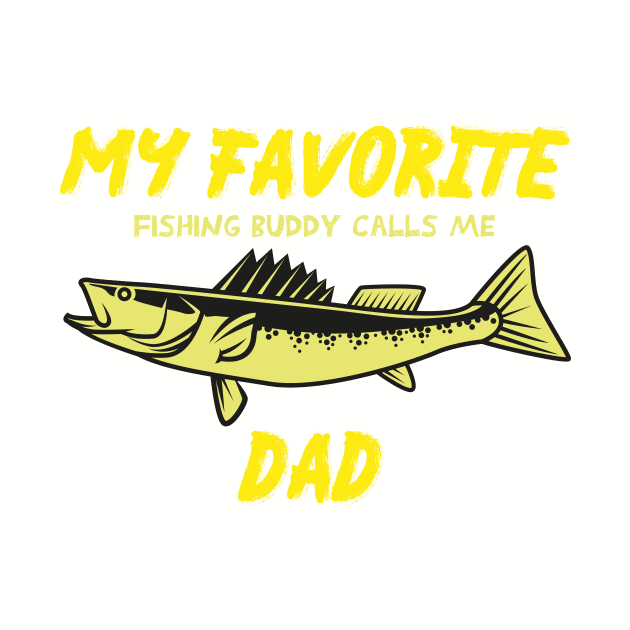 my favorite fishing buddy calls me dad FUNNY QUOTE by MerchSpot