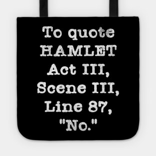 To Quote Hamlet Act III, Scene III, Line 87,"No." Tote