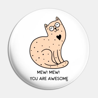 MEW MEW! YOU ARE AWESOME/ Cute Kitty Cat Speaks Pin