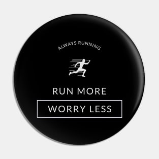 Always running - Run more Worry less Pin