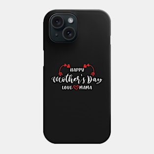 Happy Mother's Day Love Mama Phone Case