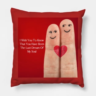 I wish you to know that you have been the last dream of my soul - Valentine Literature Quotes Pillow