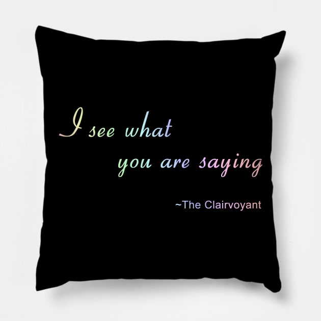 I see what you are saying funny spiritual joke Pillow by Bluepress