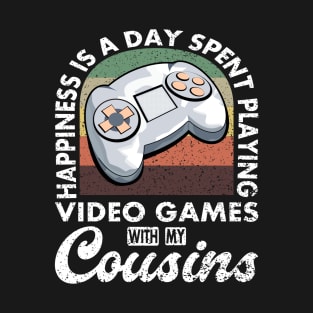 Gaming Quote Playing Video Games With My Cousins T-Shirt