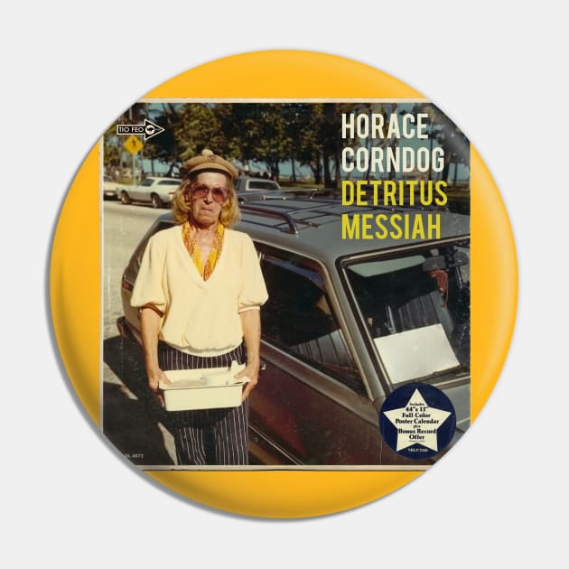 Horace Corndog - Detritus Messiah Pin by SkeletonAstronaut