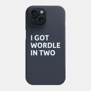 I Got Wordle in Two Phone Case