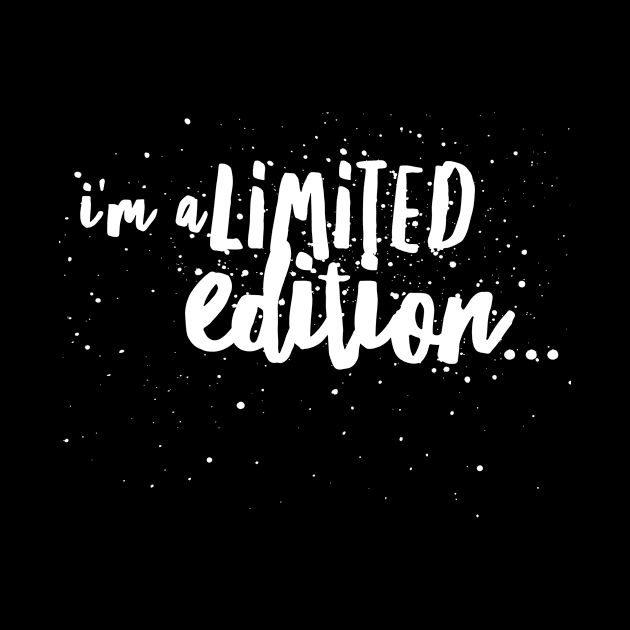 i'm a Limited edition... by JustSayin'Patti'sShirtStore