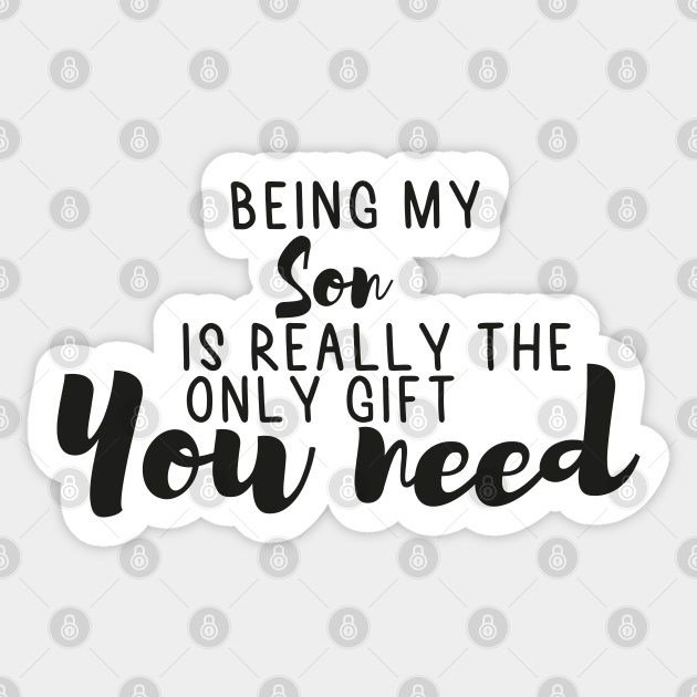 Being My Son Is Really The Only Gift You Need - Love You Son gift - Funny gift for Son, best Son gifts, Son christmas gift.. - Being My Son Is Really Being My Son Is Really The Only Gift You Need - Love You Son gift - Funny gift for Son, best Son gifts, Son christmas gift.. - Being My Son Is Really
