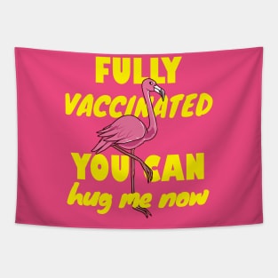 Fully vaccinated, you can hug me now. Flamingo lover gift Tapestry