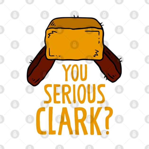 You serious Clark? Funny Christmas Humor Xmas Gift by BadDesignCo