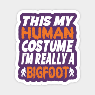 Halloween Costume, This is My Human Outfit, I'm Actually a Bigfoot, Funny Sasquatch Design Magnet