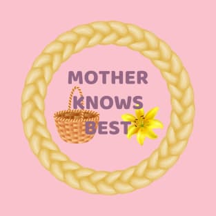 Mother Knows Best T-Shirt