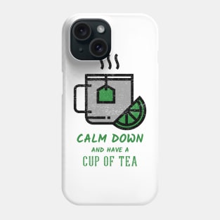 Calm Down And Have A Cup Of Tea Phone Case