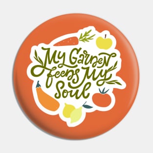 My Garden Feeds My Soul Pin