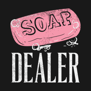 Soap Dealer T-Shirt