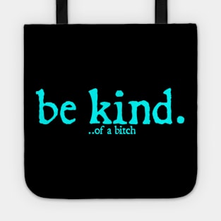 Funny Saying be kind of a bitch Tote