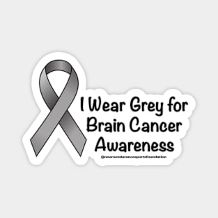 Wear Grey for Brain Cancer Awareness Magnet