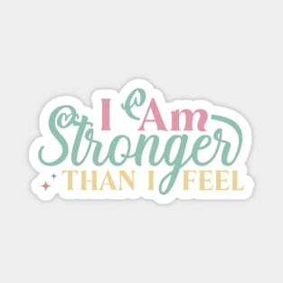 I am stronger than I feel Magnet