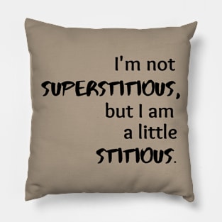 I'm Not Superstitious Graphic Pillow