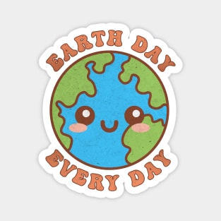 Earth Day Every Day Funny Kawaii Cute Earth Magnet