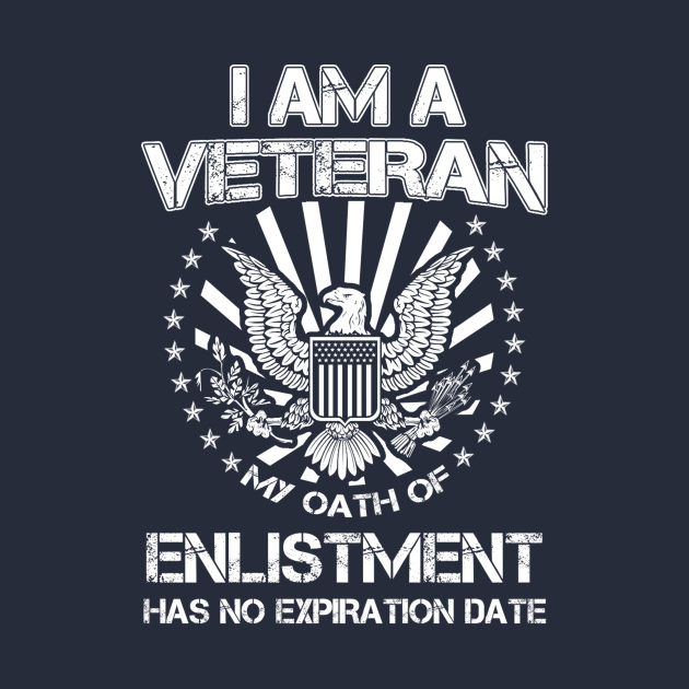 I am a Veteran My Oath of Enlistment Has No Expiration Date - Veteran ...