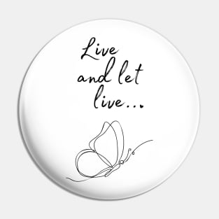 Live and let live Quote Pin