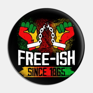Juneteenth Black Freedom Free-Ish Since 1865 Pin
