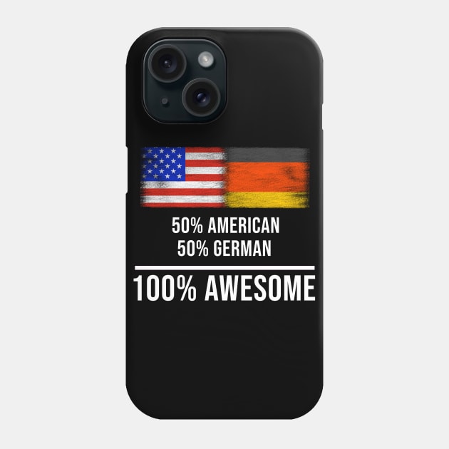 50% American 50% German 100% Awesome - Gift for German Heritage From Germany Phone Case by Country Flags