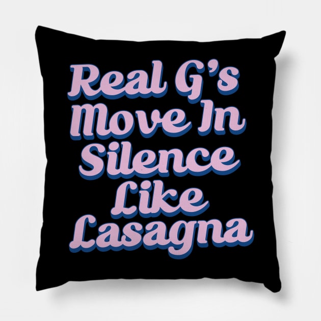 Real G's Move In Silence Like Lasagna Pillow by Trendsdk