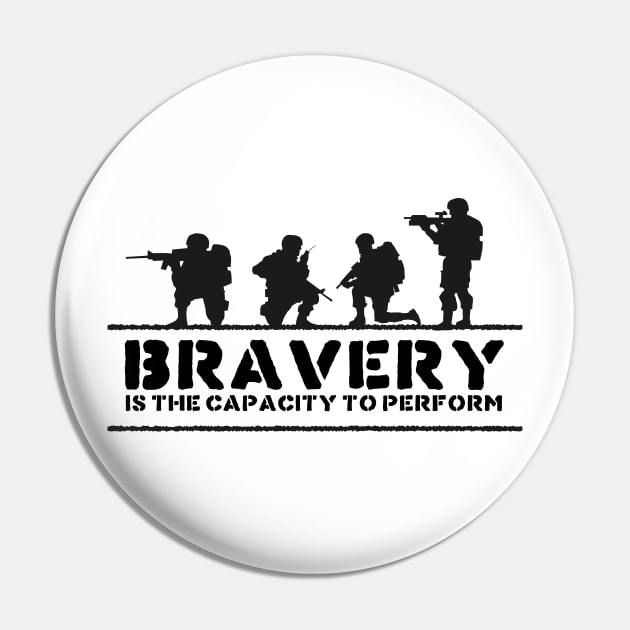 'Bravery Is The Capacity To Perform' Military Shirt Pin by ourwackyhome
