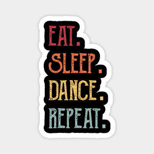 Eat Sleep Dance Repeat Magnet