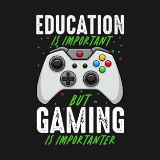 Education Is Important But Gaming Is Importanter T-Shirt