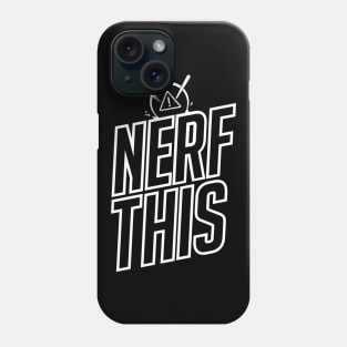 Nerf This! (hollow) Phone Case