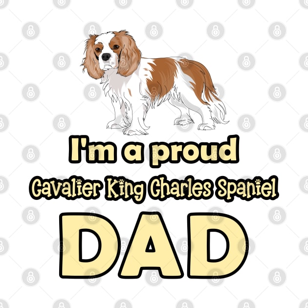 I'm a Proud Cavalier King Charles Spaniel Dad, Blenheim by Cavalier Gifts