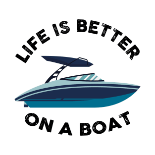 Life is Better On a Boat T-Shirt