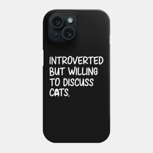 Introverted But Willing To Discuss Cats Phone Case