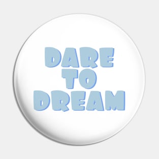 Dare to dream. Always dream big Dream bigger Pin