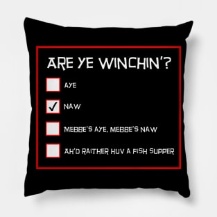 Are Ye Winchin? Naw. Funny Scottish Questionnaire Pillow