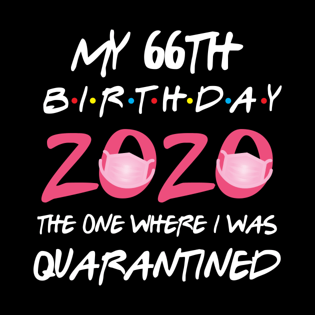 66th birthday 2020 the one where i was quarantined by GillTee