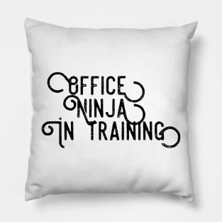 OFFICE NINJA IN TRAINING Pillow